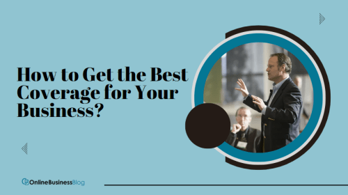How to Get the Best Coverage for Your Business