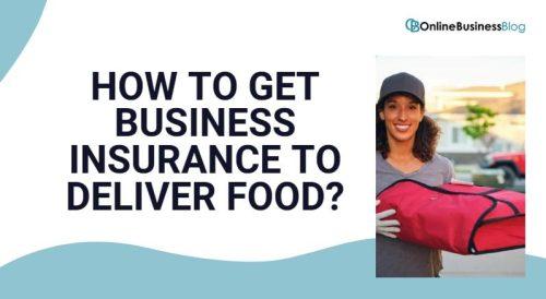 How to get business insurance to deliver food