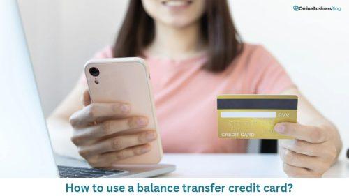 How to use a balance transfer credit card