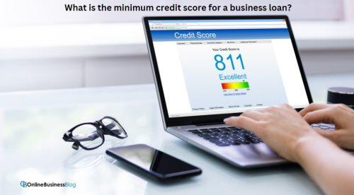 What is the minimum credit score for a business loan