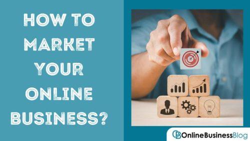 how to start online business from home - How to market your online business