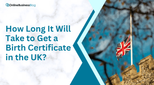 How Long It Will Take to Get a Birth Certificate in the UK