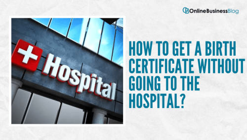 How to Get a Birth Certificate Without Going to the Hospital