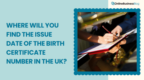 Where Will You Find the Issue Date of the Birth Certificate Number in the UK