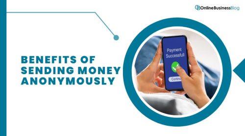 Benefits of Sending Money Anonymously