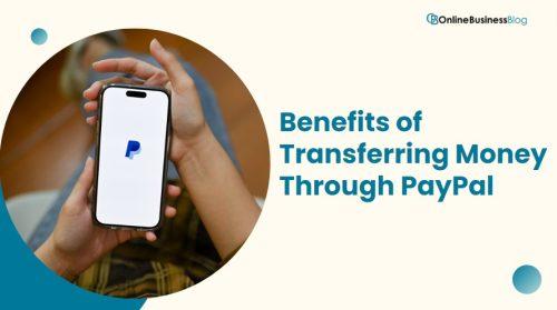 Benefits of Transferring Money Through PayPal