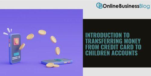 Introduction to transferring money from credit card to children accounts