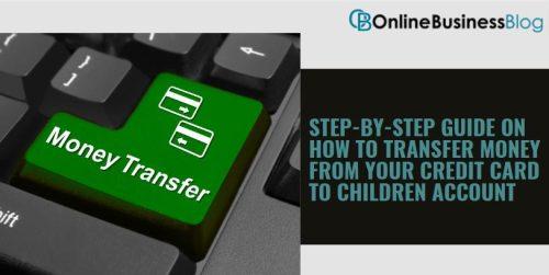 Step-by-step guide on how to transfer money from your credit card to children account