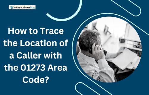 How to Trace the Location of a Caller with the 01273 Area Code