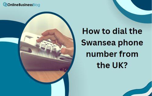 How to dial the Swansea phone number from the UK?