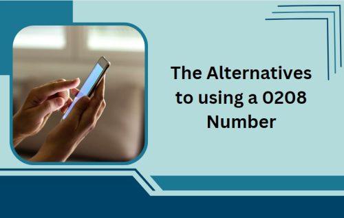 What are the Alternatives to using a 0208 Number