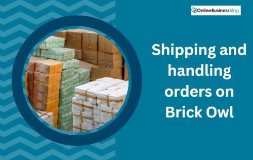 Shipping and handling orders on Brick Owl