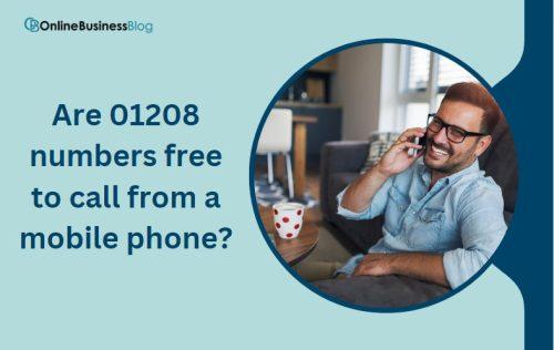 Are 01208 numbers free to call from a mobile phone
