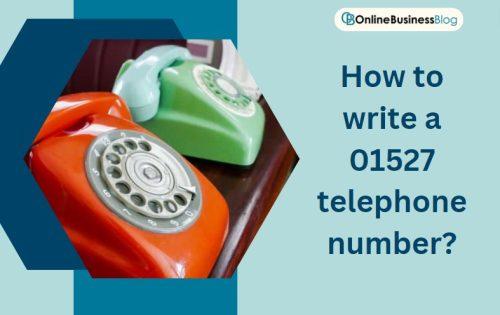 How to write a 01527 telephone number and dialling format