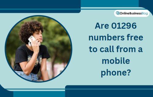 Are 01296 numbers free to call from a mobile phone