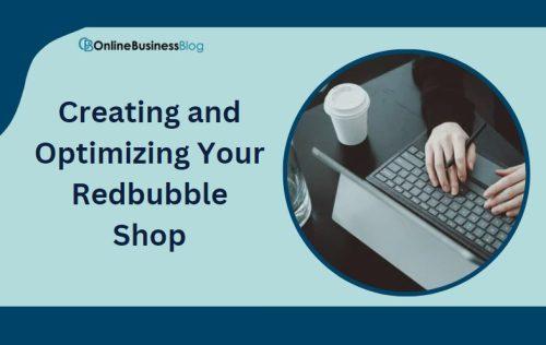 Creating and Optimizing Your Redbubble Shop