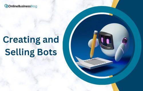 Creating and Selling Bots