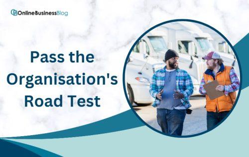 Pass the Organisation's Road TestPass the Organisation's Road Test