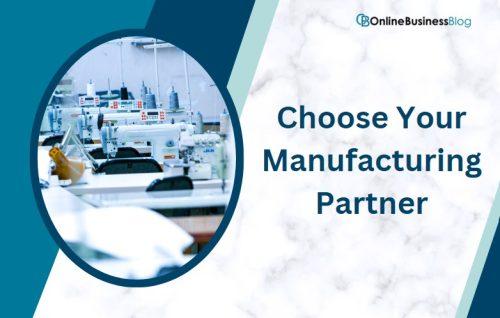Choose Your Manufacturing Partner