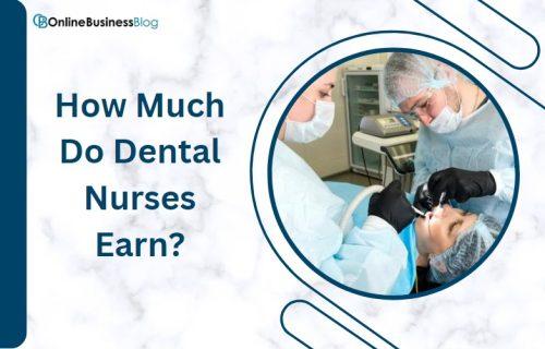 How Much Do Dental Nurses Earn in the UK?