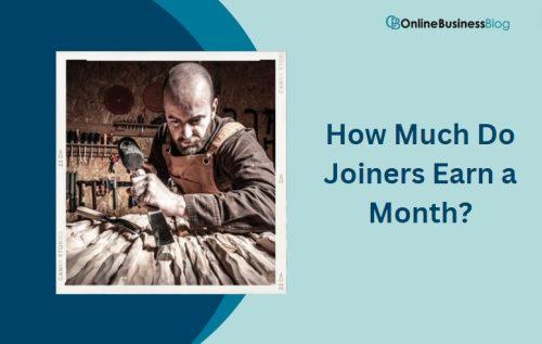 How Much Do Joiners Earn a Month