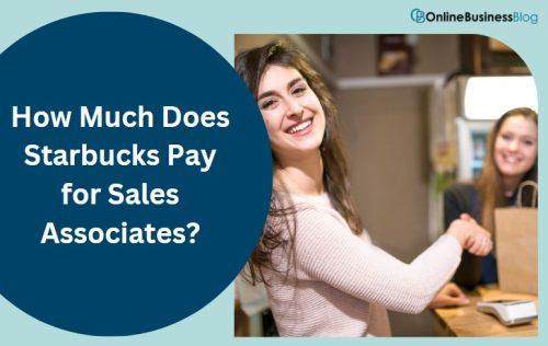 How Much Does Starbucks Pay for Sales Associates