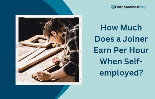 How Much Does a Joiner Earn Per Hour When Self-employed