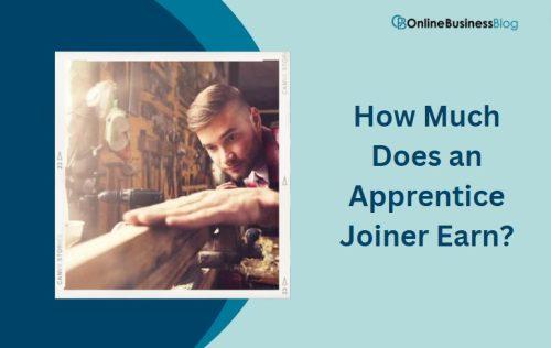 How Much Does an Apprentice Joiner Earn