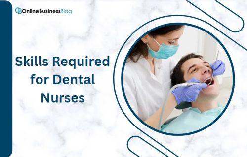 Skills Required for Dental Nurses