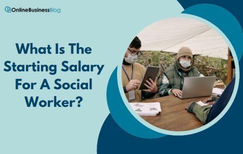 What Is The Starting Salary For A Social Worker