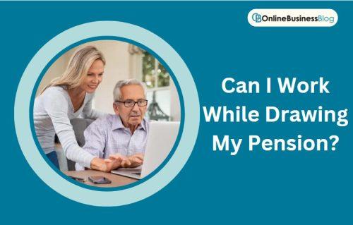 Can I Work While Drawing My Pension