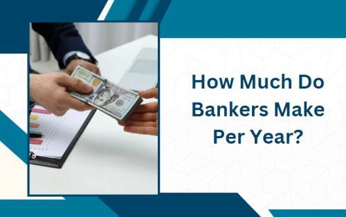How Much Do Bankers Make Per Year
