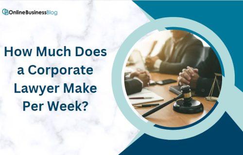 How Much Does a Corporate Lawyer Make Per Week