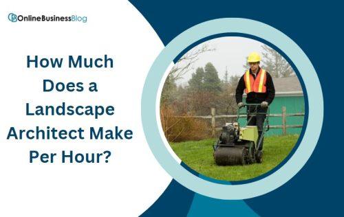 How Much Does a Landscape Architect Make Per Hour