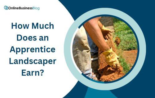 How Much Does an Apprentice Landscaper Earn
