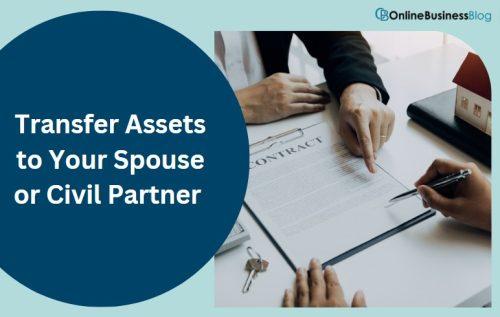 Transfer Assets to Your Spouse or Civil Partner 