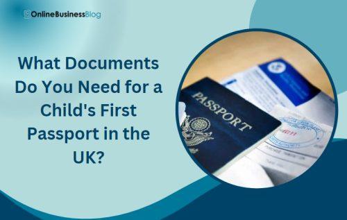  what documents do you need for a child's first passport uk 