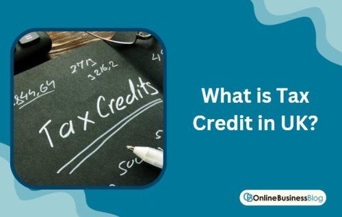 What Is Tax Credit In UK A Closer Look Online Business Blog