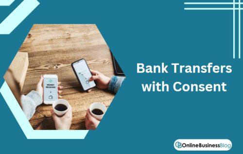 Bank Transfers with Consent