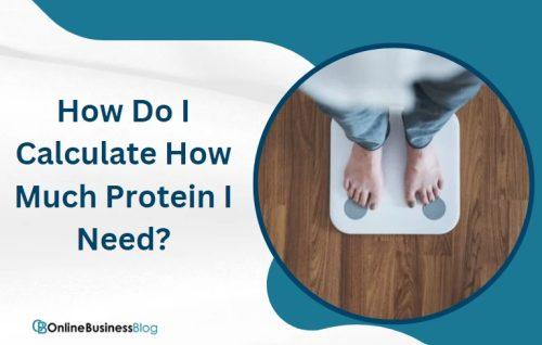 How Do I Calculate How Much Protein I Need