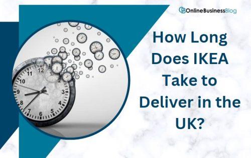 How Long Does IKEA Take to Deliver in the UK