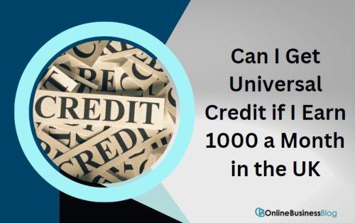 Can I Get Universal Credit if I Earn 1000 a Month in the UK