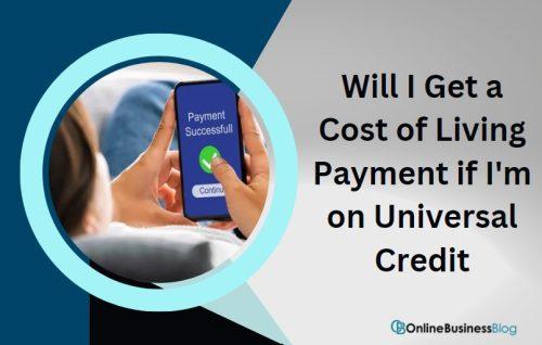 Will I Get a Cost of Living Payment if I'm on Universal Credit