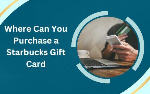 Where Can You Purchase a Starbucks Gift Card