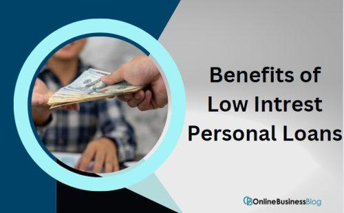 Benefits of Low Intrest Personal Loans